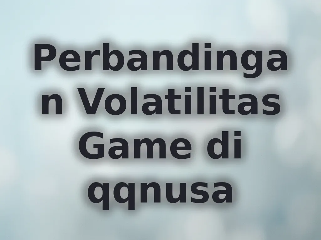 Perbandingan Volatilitas Game di qqnusa