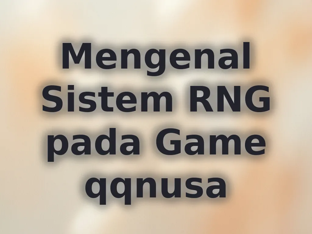 Mengenal Sistem RNG pada Game qqnusa